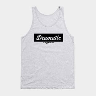 Dramatic - Stigmatized Tank Top